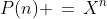 P(n) \,=\,X^n