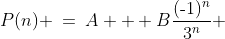 P(n) \:=\:A + B\frac{(\text{-}1)^n}{3^n} 