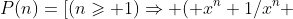 P(n)=[(n\geqslant 1)\Rightarrow ( x^n+1/x^n \; \in \mathbb{Z})]