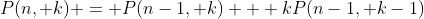 P(n, k) = P(n-1, k) + kP(n-1, k-1)