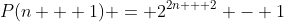 P(n + 1) = 2^{2n + 2} - 1