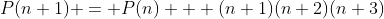 P(n+1) = P(n) + (n+1)(n+2)(n+3)