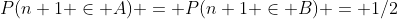 P(n+1 \in A) = P(n+1 \in B) = 1/2