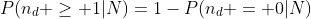 P(n_{d} \ge 1|N)=1-P(n_{d} = 0|N)