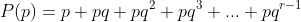 P(p)=p+pq+pq^2+pq^3+...+pq^{r-1}
