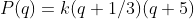 P(q)=k(q+1/3)(q+5)