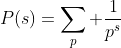 P(s)=\sum_{p} \frac{1}{p^{s}}