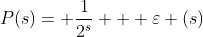 P(s)= \frac{1}{2^{s}} + \varepsilon (s)