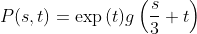 P(s,t)=\exp{(t)}g\left(\frac{s}{3}+t\right)