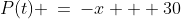 [0,2],\;P(t) \:=\:-x + 30