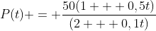 P(t) = \frac{50(1 + 0,5t)}{(2 + 0,1t)}