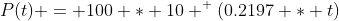 P(t) = 100 * 10 ^ (0.2197 * t)