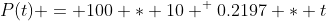 P(t) = 100 * 10 ^ {0.2197 * t}