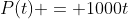 P(t) = 1000t