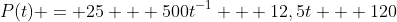 P(t) = 25 + 500t^{-1} + 12,5t + 120
