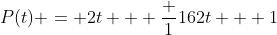 P(t) = 2t + \frac {1}{162t + 1}