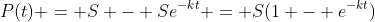 P(t) = S - Se^{-kt} = S(1 - e^{-kt})