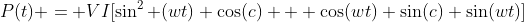 P(t) = VI[\sin^2 (wt) \cos(c) + \cos(wt) \sin(c) \sin(wt)]