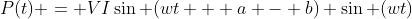 P(t) = VI\sin (wt + a - b) \sin (wt)