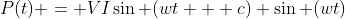 P(t) = VI\sin (wt + c) \sin (wt)