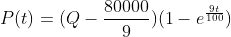 P(t)=(Q-\frac{80000}{9})(1-e^{\frac{9t}{100}})