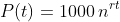 P(t)=1000\,n^{rt}