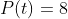 P(t)=8