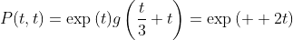 P(t,t)=\exp{(t)}g\left(\frac{t}{3}+t\right)=\exp{(  2t)}