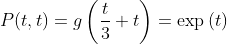 P(t,t)=g\left(\frac{t}{3}+t\right)=\exp{(t)}