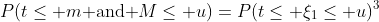 P(t\leq m\mbox{ and }M\leq u)=P(t\leq \xi_1\leq u)^3