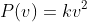 P(v)=kv^2
