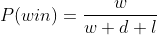 P(win)=\frac{w}{w+d+l}