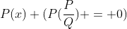 P(x) (P(\frac{P}{Q}) = 0)