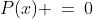 P(x) \:=\:0