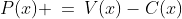 P(x) \:=\:V(x)-C(x)