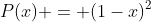 P(x) = (1-x)^2