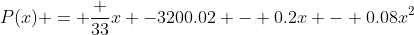 P(x) = \frac {33}{x} -3200.02 - 0.2x - 0.08x^2