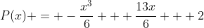 P(x) = -\frac{x^3}{6} + \frac{13x}{6} + 2