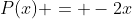 P(x) = -2x