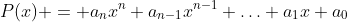 P(x) = a_nx^n+a_{n-1}x^{n-1}+\dotsc+a_1x+a_0