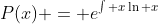 P(x) = e^{\int x\ln x~dx}