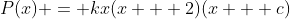 P(x) = kx(x + 2)(x + c)