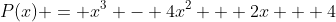 P(x) = x^3 - 4x^2 + 2x + 4