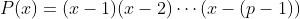 P(x)=(x-1)(x-2)\cdots(x-(p-1))