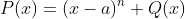 P(x)=(x-a)^n Q(x)