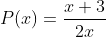 P(x)=\frac{x+3}{2x}