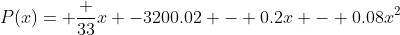 P(x)= \frac {33}{x} -3200.02 - 0.2x - 0.08x^2