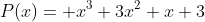 P(x)= x^3+3x^2+x+3; -i