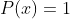 P(x)=1