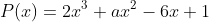 P(x)=2x^3+ax^2-6x+1